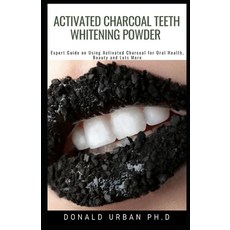 Activated Charcoal Teeth Whitening Powder: Expert Guide on Using Activated Charcoal for Oral Health ... Paperback, Independently Published, English, 9798575656951