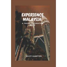 (영문도서) Experience Malaysia: A Travel Preparation Guide Paperback, Independently Published, English, 9798376096468