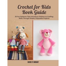 (영문도서) Crochet for Kids Book Guide: 35 Fun Patterns That Introduce Children to Craftin... Paperback, Independently Published, English, 9798300787592
