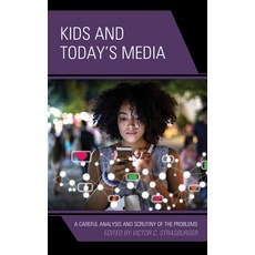 (영문도서) Kids and Today''s Media: A Careful Analysis and Scrutiny of the Problems Volume 2 Hardcover, Rowman & Littlefield Publis..., English, 9781475860368