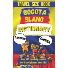 (영문도서) Bogota Slang Dictionary: Understanding the Slang Culture and Charm of Colombi... Paperback, Independently Published, English, 9798345617472