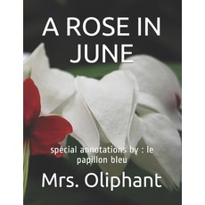 A Rose in June: spécial annotations by: le papillon bleu Paperback, Independently Published