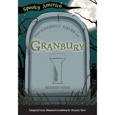 (영문도서) The Ghostly Tales of Granbury Paperback, Arcadia Children's Books, English, 9781467198332