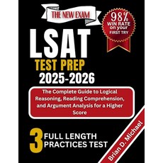LSAT TEST PREP 2025-2026: The Complete Guide to Logical Reasoning Reading Comprehension and Argu