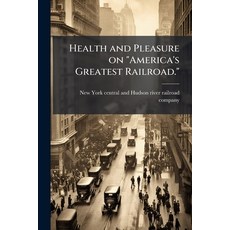 (外文書)Health and Pleasure on "America's Greatest Railroad." Paperback, Hutson Street Press, English