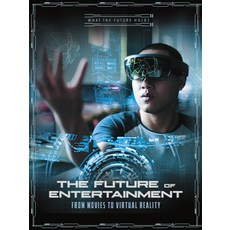 The Future of Entertainment: From Movies to Virtual Reality Hardcover, Capstone Press
