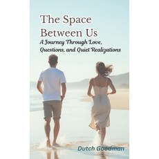 (영문도서)The Space Between Us: A Journey Through Love Questions and Quiet Realizations Paperback, Independently Published, English, 9798288453397