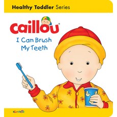 (영문도서) Caillou: I Can Brush My Teeth: Healthy Toddler Board Books, Caillou, English, 9782897183561