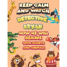 keep calm and watch detective Bryan how he will behave with plant and animals: A Gorgeous Coloring a... Paperback, Independently Published, English, 9798586157515