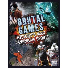 Brutal Games!: History's Most Dangerous Sports Library Binding, Capstone Press