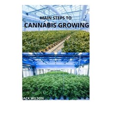 Main Steps to Cannabis Growing: Steps to growing cannabis Paperback, Independently Published, English, 9798732797633