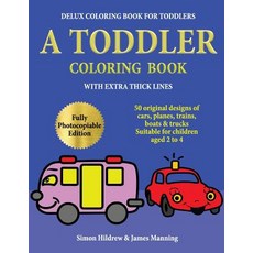 Delux Coloring Book for Toddlers: A Toddler Coloring Book with extra thick lines: 50 original design... Paperback, Createspace Independent Pub..., English, 9781726340564