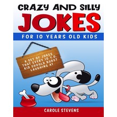 Crazy and Silly Jokes for 10 years old kids: a set of jokes that every 10 y.o. kid should burst laug... Paperback, Independently Published, English, 9798596747089
