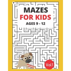 Mazes for kids ages 9-12 Vol.1: Challenge your brain and have fun Paperback, Independently Published