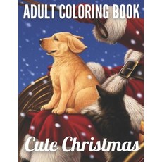 Adult Coloring book Cute Christmas: An Adult Coloring Book with Charming Christmas Scenes and Winter... Paperback, Independently Published, English, 9798552168491
