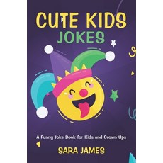 Cute Kids Jokes: A Funny Joke Book for kids and grown ups Paperback, Independently Published, English, 9798746668950