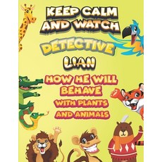 keep calm and watch detective Lian how he will behave with plant and animals: A Gorgeous Coloring an... Paperback, Independently Published, English, 9798587571617