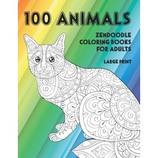 Zendoodle Coloring Books for Adults - 100 Animals - Large Print Paperback, Independently Published, English, 9798599525752