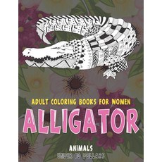 Adult Coloring Books for Women - Under 10 Dollars - Animals - Alligator Paperback, Independently Published