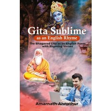 (영문도서) Gita Sublime: As an English Rhyme: THE BHAGAVAD GITA AS AN ENGLISH POEM WITH RHYMING VERSES Paperback, Independently Published, 9798449523709