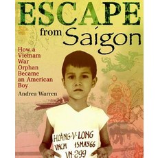 Escape from Saigon: How a Vietnam War Orphan Became an American Boy Paperback, Farrar Straus Giroux, English, 9780374400231