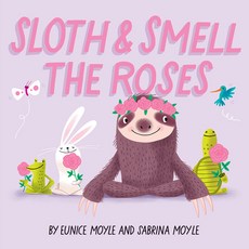 Sloth and Smell the Roses (a Hello!lucky Book) Board Books, Abrams Appleseed