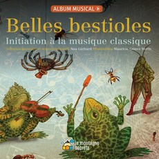 Deletebelles Bestioles: Initiation À La Musique Classique Hardcover, La Montagne Secrete