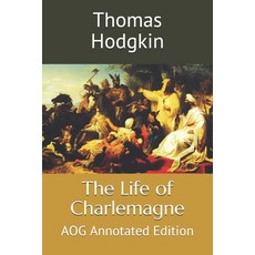 The Life of Charlemagne: AOG Annotated Edition Paperback, Independently Published, English, 9781070288086