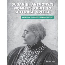 Susan B. Anthony's Women's Right to Suffrage Speech Library Binding, Cherry Lake Publishing