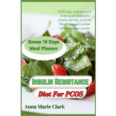 (영문도서) Insulin Resistance Diet For PCOS: A 60-days meal plan and recipe guide tailored to enhance fe... Paperback, Independently Published, English, 9798872648741