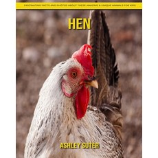 Hen: Fascinating Facts and Photos about These Amazing & Unique Animals for Kids Paperback, Independently Published