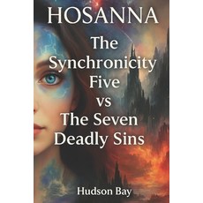 (영문도서)Hosanna: The Synchronicity Five vs The Seven Deadly Sins Paperback, Owhms Publishing, English, 9781998517732