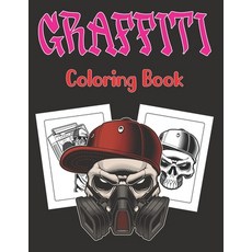 Graffiti Coloring Book: A Collection of Graffiti and Street art