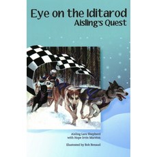 Eye on the Iditarod: Aisling's Quest Paperback, Windward Publishing