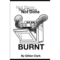 Not Done Not Done Not Done - BURNT Paperback, Independently Published