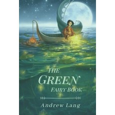 The Green Fairy Book: Original Classics and Annotated Paperback, Independently Published, English, 9798731456562