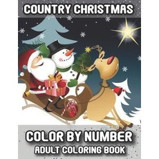 Country Christmas Color By Number Adult Coloring Book: Large Print Winter Holiday Coloring Book for ... Paperback, Independently Published, English, 9798570015418