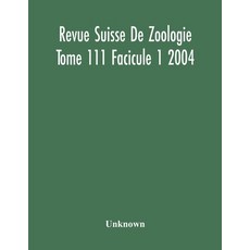 Revue Suisse De Zoologie Tome 111 Facicule 1 2004 Annales De La Societe Zoologique Suisse Et Du Mus... Paperback, Alpha Edition, English, 9789354218606