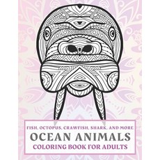 Ocean Animals - Coloring Book for adults - Fish Octopus Crawfish Shark and more Paperback, Independently Published, English, 9798595718141