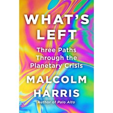 (영문도서) What's Left: Three Paths Through the Planetary Crisis Hardcover, Little Brown and Company, English, 9780316577410