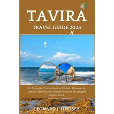 Tavira Travel Guide 2025: Exploring the Pristine Beaches Historic Monuments Vibrant Nightlife a, Tavira Travel Guide 2025: Expl