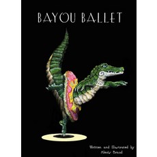 Bayou Ballet Hardcover, English, 9781941879238, Pelican Publishing Company