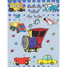 Coloring Book For Kids: Means of transport for Toddlers: A Toddler Coloring Book with Fun 110 Color... Paperback, Independently Published, English, 9798586316110