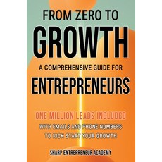 (영문도서) From Zero to Growth: A Comprehensive Guide for Entrepreneurs Paperback, Sharp Entrepreneur Academy, English, 9798223846703
