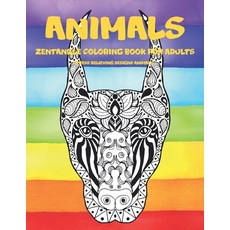 Zentangle Coloring Book for Adults - Animals - Stress Relieving Designs Animals Paperback, Independently Published