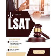 Pass The LSAT With Confidence : Key Concepts Practice Questions and Strategies 2025-2026 [paper