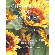 Chronicles of Avonlea: spécial annotations by: le papillon bleu Paperback, Independently Published