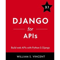 (영문도서) Django for APIs: Build web APIs with Python and Django Paperback, Welcometocode, English, 9781735467221