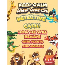 keep calm and watch detective Cairo how he will behave with plant and animals: A Gorgeous Coloring a... Paperback, Independently Published, English, 9798586222213