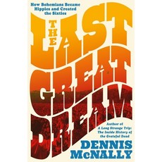 (영문도서) The Last Great Dream: How Bohemians Became Hippies and Created the Sixties Hardcover, Da Capo, English, 9780306835667